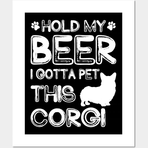 Holding My Beer I Gotta Pet This Corgi Wall Art by danieldamssm